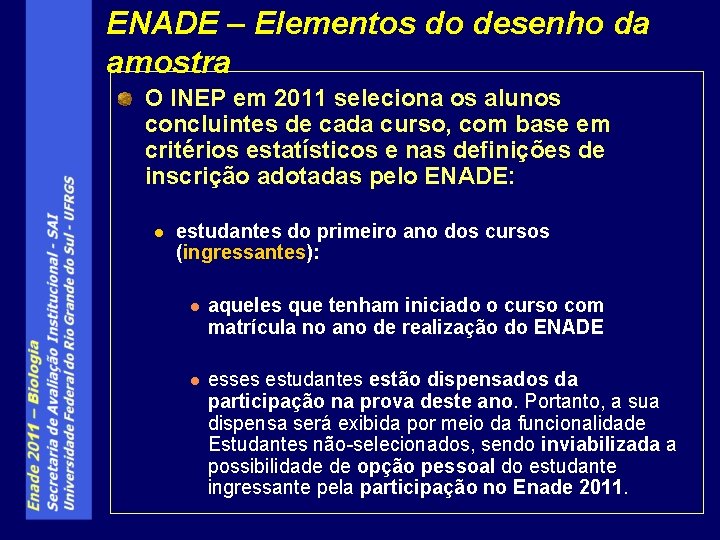 ENADE – Elementos do desenho da amostra O INEP em 2011 seleciona os alunos