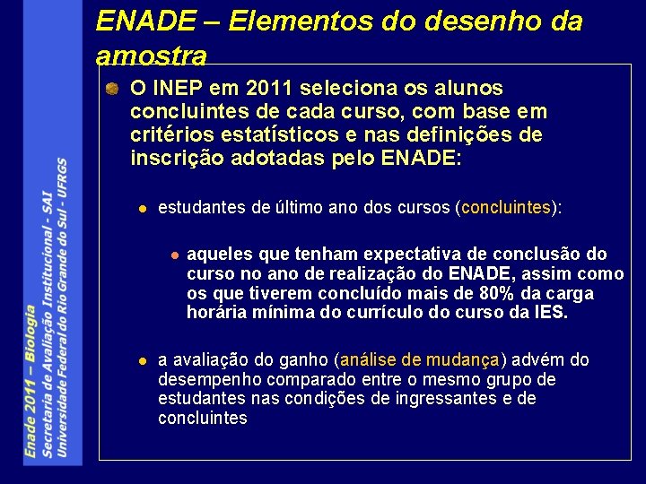 ENADE – Elementos do desenho da amostra O INEP em 2011 seleciona os alunos