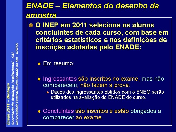 ENADE – Elementos do desenho da amostra O INEP em 2011 seleciona os alunos