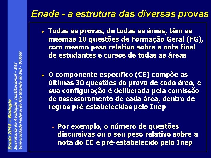 Enade - a estrutura das diversas provas • Todas as provas, de todas as