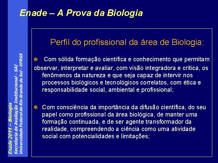 Enade – A Prova da Biologia Perfil do profissional da área de Biologia: Com