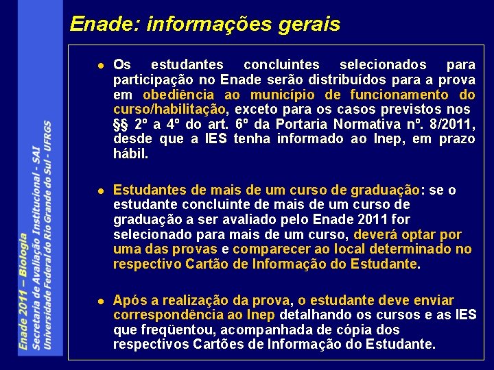 Enade: informações gerais l Os estudantes concluintes selecionados para participação no Enade serão distribuídos