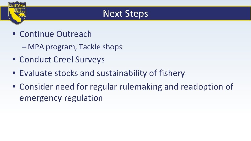 Next Steps • Continue Outreach – MPA program, Tackle shops • Conduct Creel Surveys