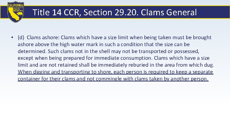 Title 14 CCR, Section 29. 20. Clams General • (d) Clams ashore: Clams which