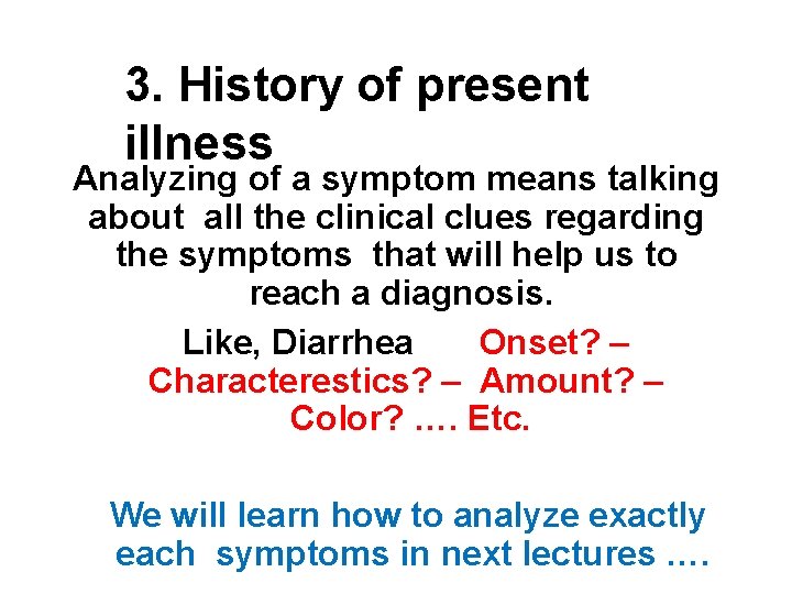 3. History of present illness Analyzing of a symptom means talking about all the