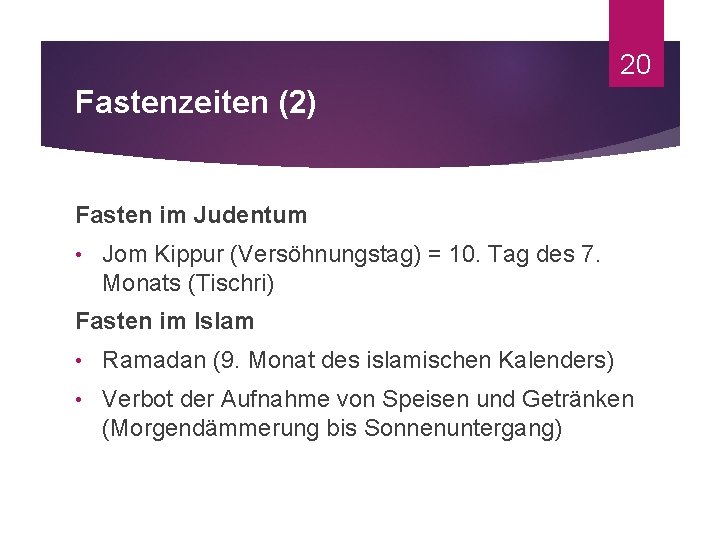 20 Fastenzeiten (2) Fasten im Judentum • Jom Kippur (Versöhnungstag) = 10. Tag des