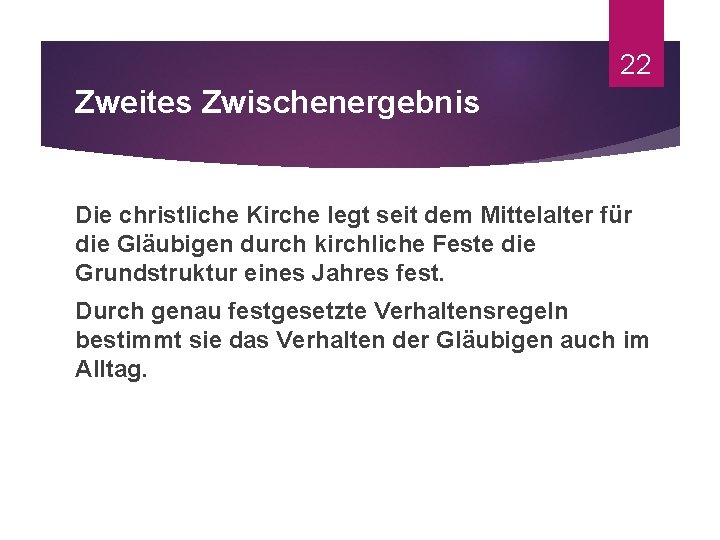 22 Zweites Zwischenergebnis Die christliche Kirche legt seit dem Mittelalter für die Gläubigen durch