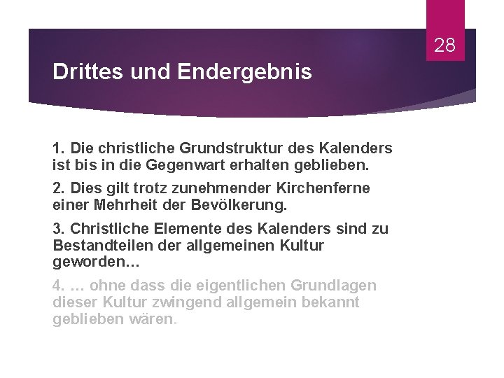 28 Drittes und Endergebnis 1. Die christliche Grundstruktur des Kalenders ist bis in die
