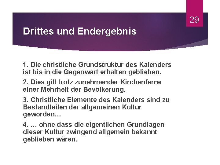 29 Drittes und Endergebnis 1. Die christliche Grundstruktur des Kalenders ist bis in die