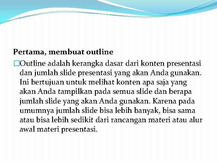 Pertama, membuat outline �Outline adalah kerangka dasar dari konten presentasi dan jumlah slide presentasi