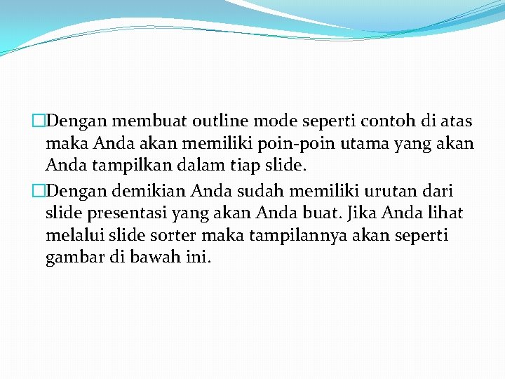 �Dengan membuat outline mode seperti contoh di atas maka Anda akan memiliki poin-poin utama