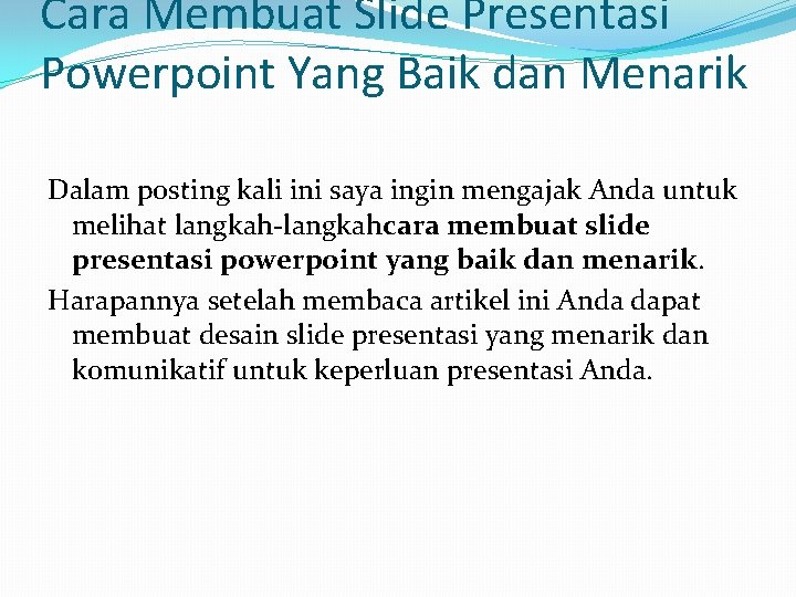 Cara Membuat Slide Presentasi Powerpoint Yang Baik dan Menarik Dalam posting kali ini saya