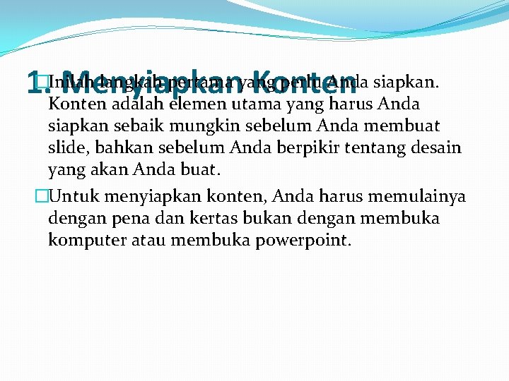 �Inilah langkah pertama yang perlu Anda siapkan. 1. Menyiapkan Konten adalah elemen utama yang