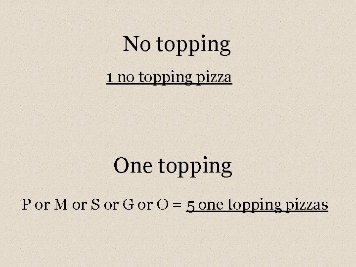 No topping 1 no topping pizza One topping P or M or S or