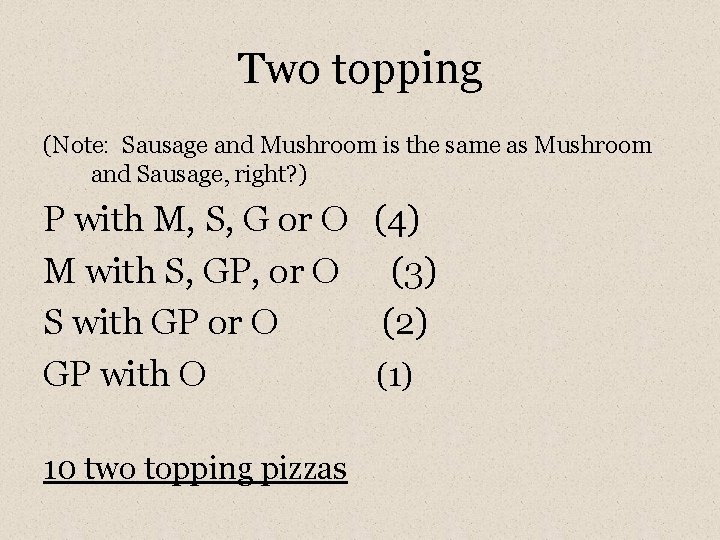 Two topping (Note: Sausage and Mushroom is the same as Mushroom and Sausage, right?