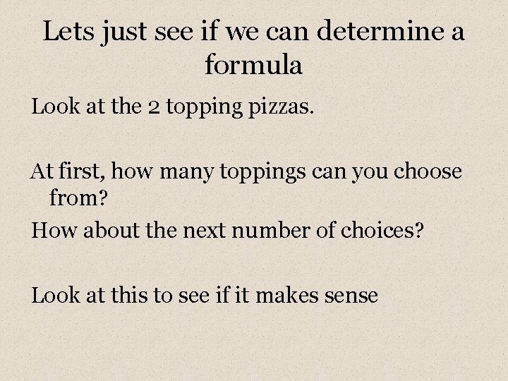 Lets just see if we can determine a formula Look at the 2 topping