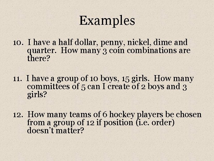 Examples 10. I have a half dollar, penny, nickel, dime and quarter. How many