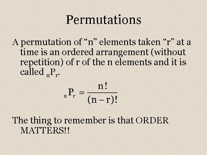 Permutations A permutation of “n” elements taken “r” at a time is an ordered