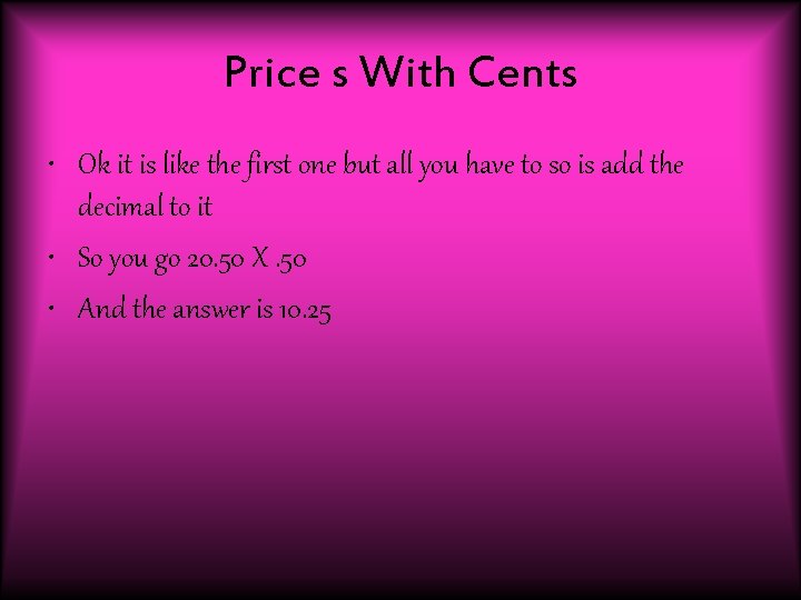 Price s With Cents • Ok it is like the first one but all