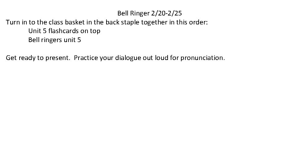 Bell Ringer 2/20 -2/25 Turn in to the class basket in the back staple