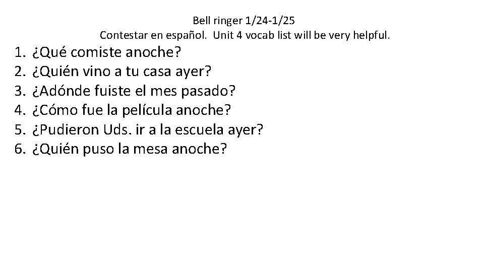 1. 2. 3. 4. 5. 6. Bell ringer 1/24 -1/25 Contestar en español. Unit