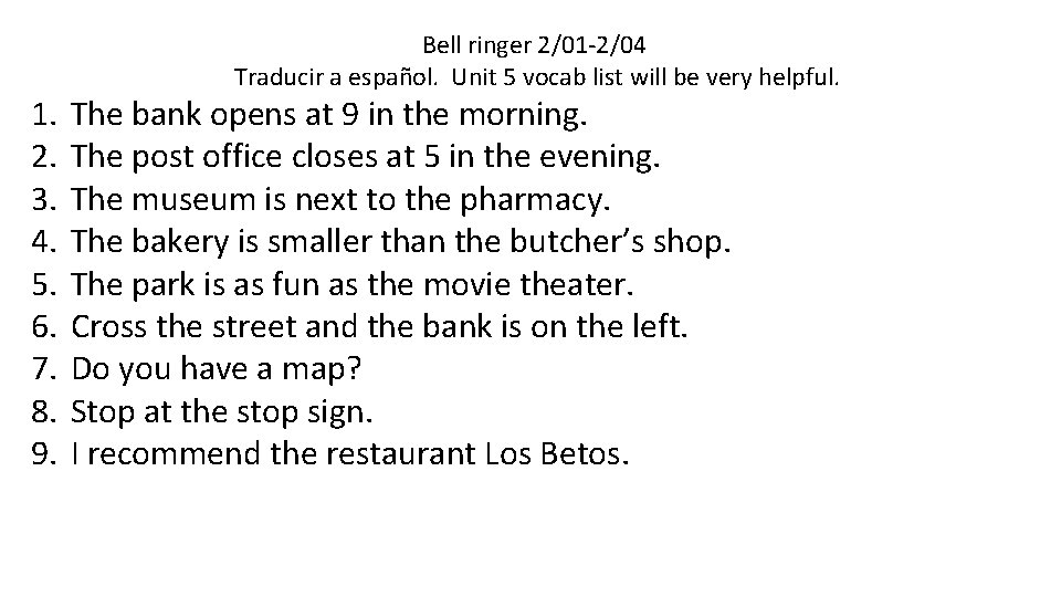 1. 2. 3. 4. 5. 6. 7. 8. 9. Bell ringer 2/01 -2/04 Traducir 1. 2. 3. 4. 5. 6. 7. 8. 9. Bell ringer 2/01 -2/04 Traducir