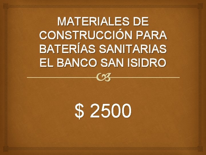 MATERIALES DE CONSTRUCCIÓN PARA BATERÍAS SANITARIAS EL BANCO SAN ISIDRO $ 2500 