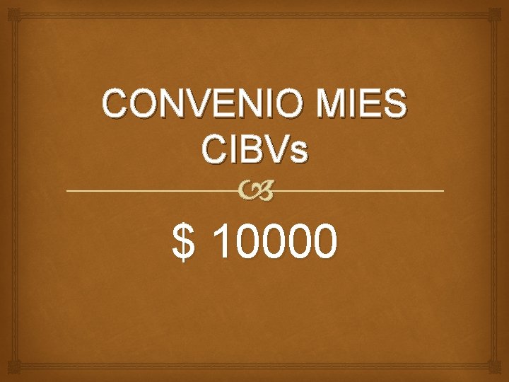 CONVENIO MIES CIBVs $ 10000 