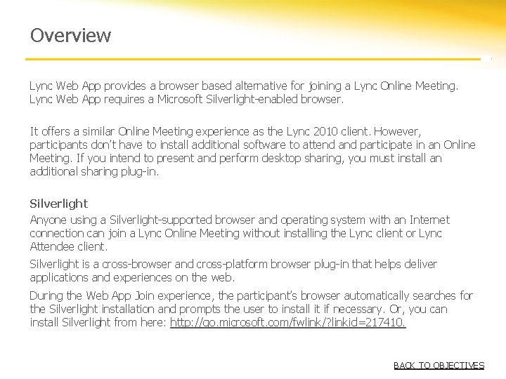 Overview Lync Web App provides a browser based alternative for joining a Lync Online