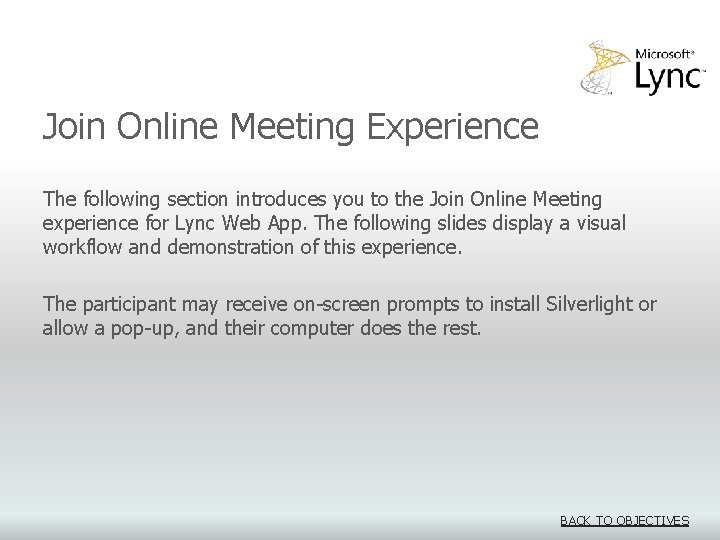 Join Online Meeting Experience The following section introduces you to the Join Online Meeting