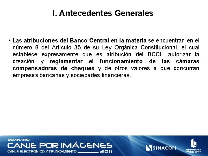 I. Antecedentes Generales • Las atribuciones del Banco Central en la materia se encuentran