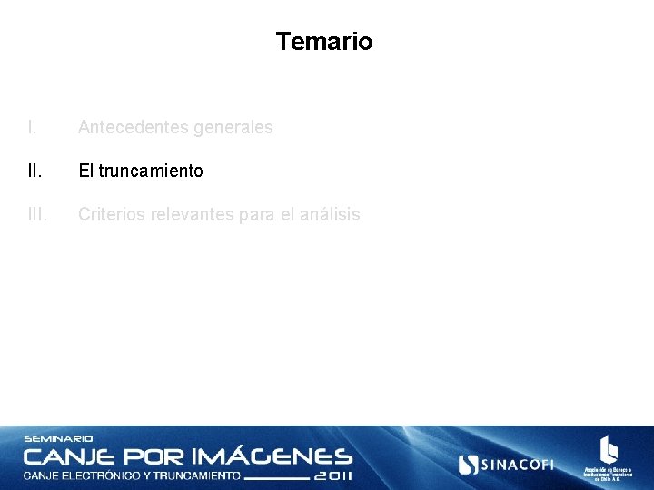 Temario I. Antecedentes generales II. El truncamiento III. Criterios relevantes para el análisis 