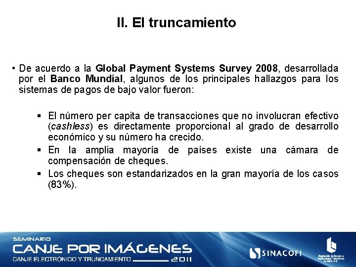 II. El truncamiento • De acuerdo a la Global Payment Systems Survey 2008, desarrollada