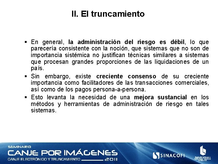 II. El truncamiento § En general, la administración del riesgo es débil, lo que