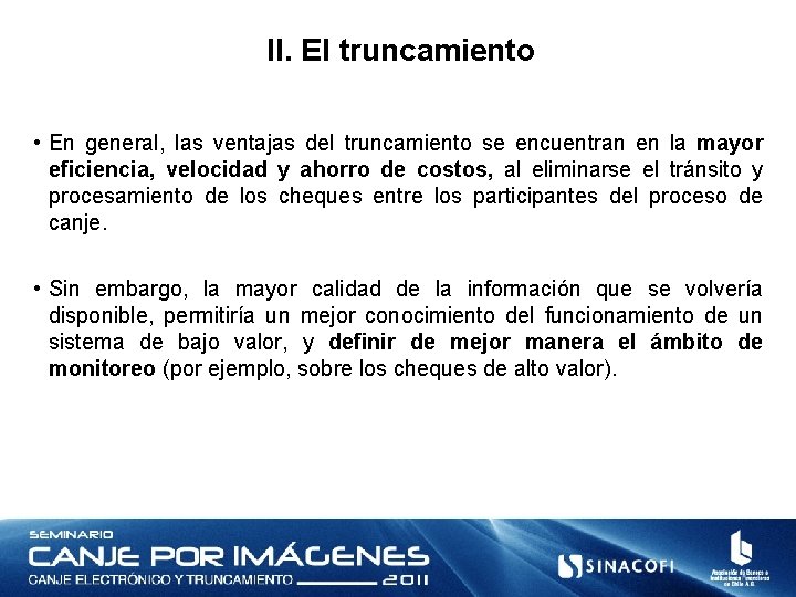 II. El truncamiento • En general, las ventajas del truncamiento se encuentran en la