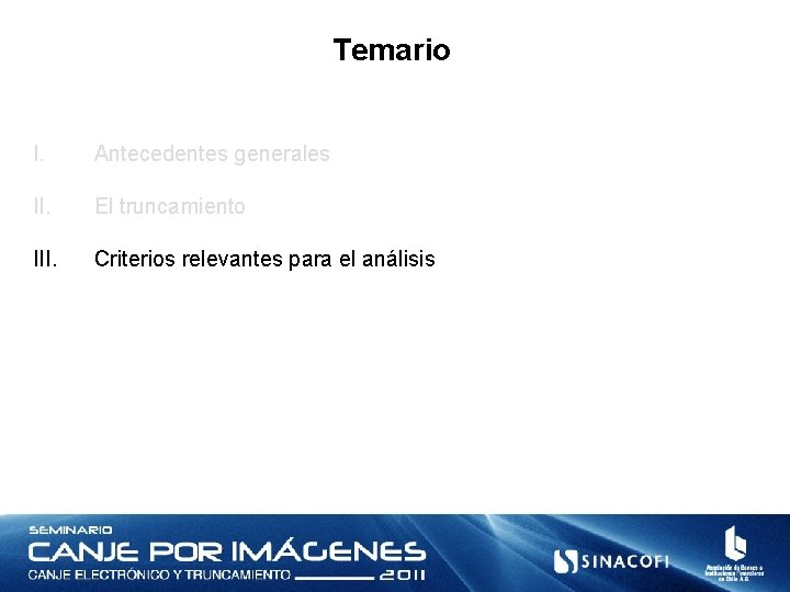 Temario I. Antecedentes generales II. El truncamiento III. Criterios relevantes para el análisis 
