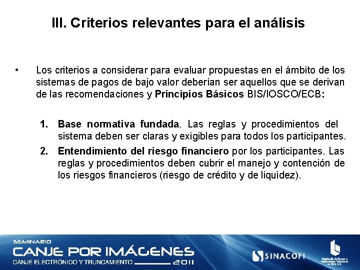 III. Criterios relevantes para el análisis • Los criterios a considerar para evaluar propuestas