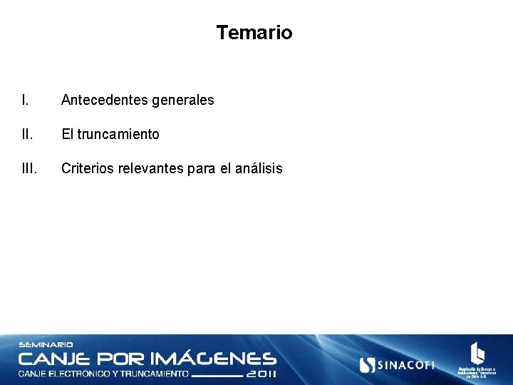 Temario I. Antecedentes generales II. El truncamiento III. Criterios relevantes para el análisis 