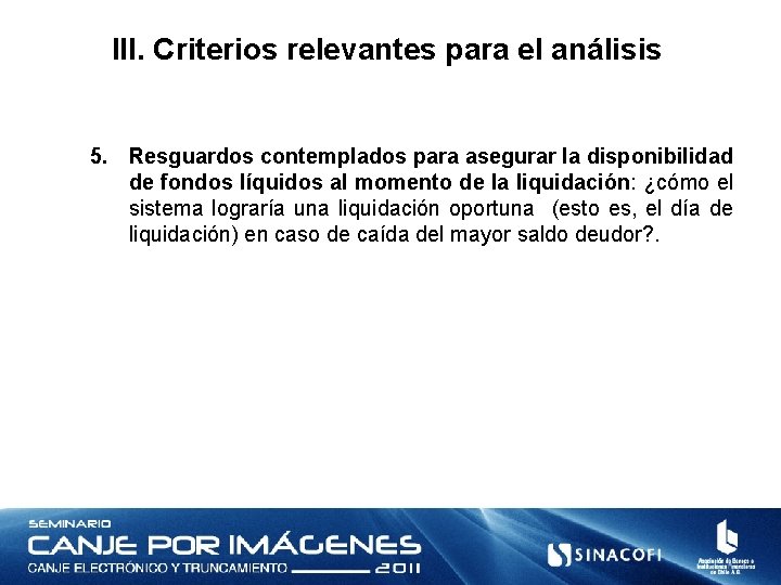III. Criterios relevantes para el análisis 5. Resguardos contemplados para asegurar la disponibilidad de