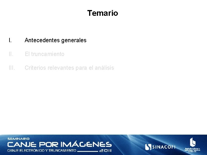 Temario I. Antecedentes generales II. El truncamiento III. Criterios relevantes para el análisis 