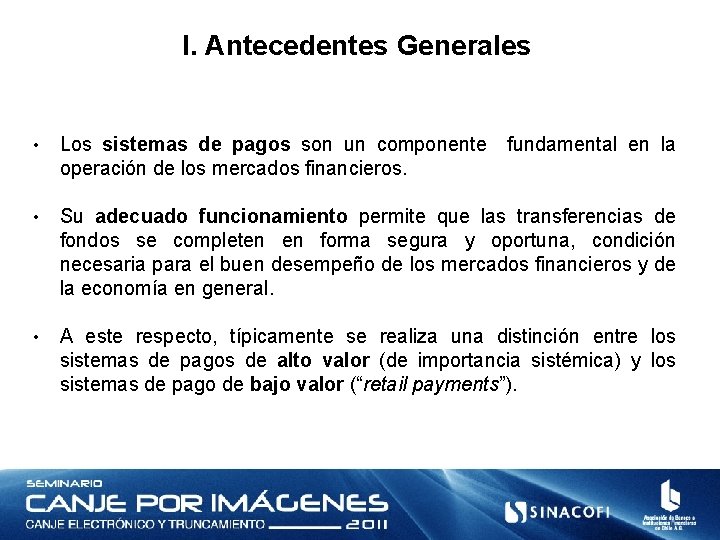 I. Antecedentes Generales • Los sistemas de pagos son un componente operación de los