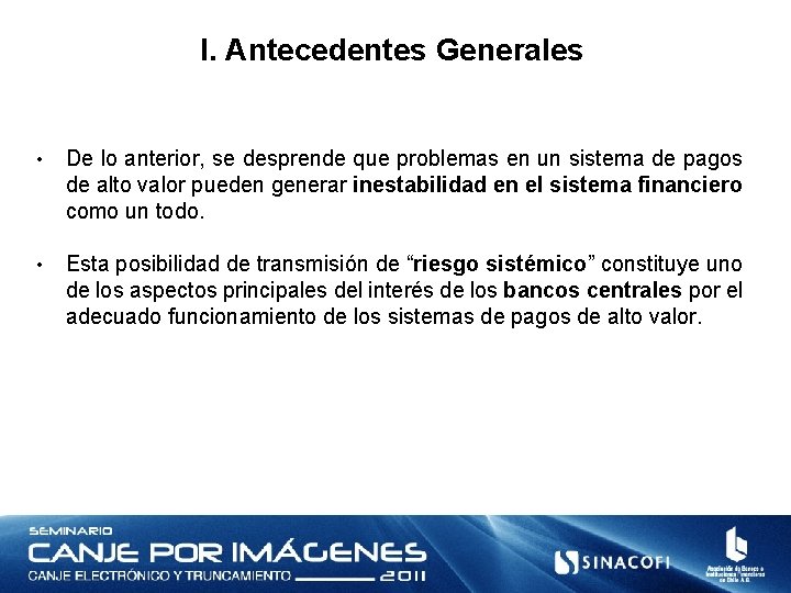 I. Antecedentes Generales • De lo anterior, se desprende que problemas en un sistema