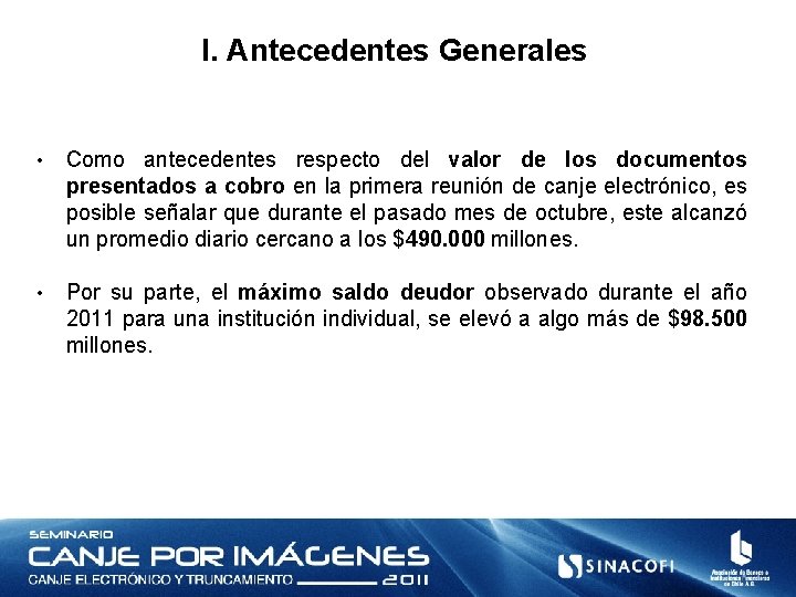 I. Antecedentes Generales • Como antecedentes respecto del valor de los documentos presentados a