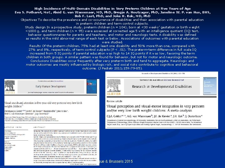 High Incidence of Multi-Domain Disabilities in Very Preterm Children at Five Years of Age