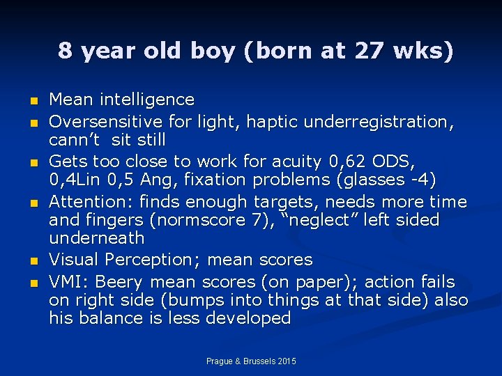 8 year old boy (born at 27 wks) n n n Mean intelligence Oversensitive