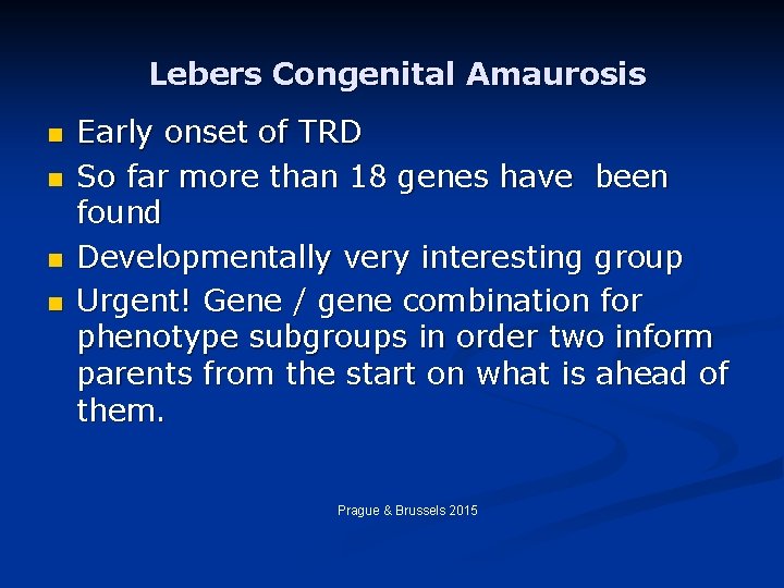Lebers Congenital Amaurosis n n Early onset of TRD So far more than 18