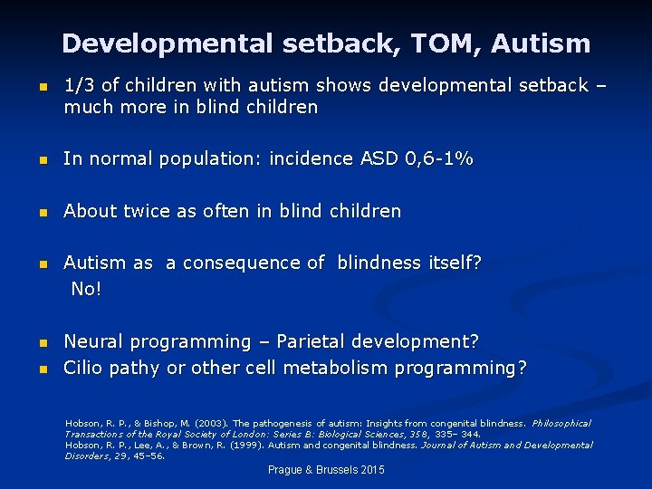 Developmental setback, TOM, Autism n 1/3 of children with autism shows developmental setback –