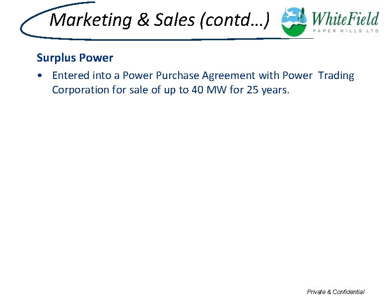 Marketing & Sales (contd…) Surplus Power • Entered into a Power Purchase Agreement with