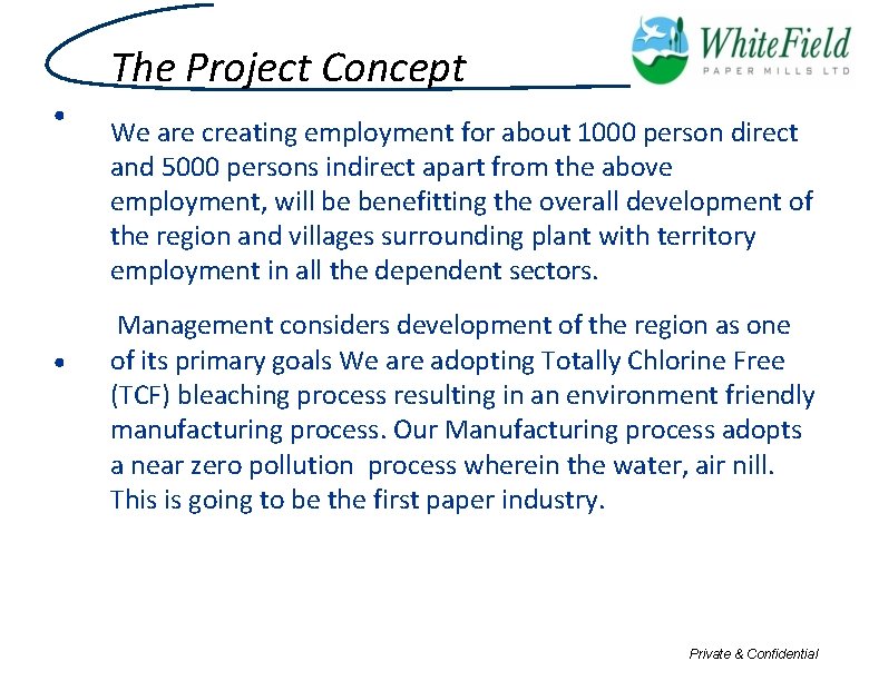 The Project Concept • • We are creating employment for about 1000 person direct