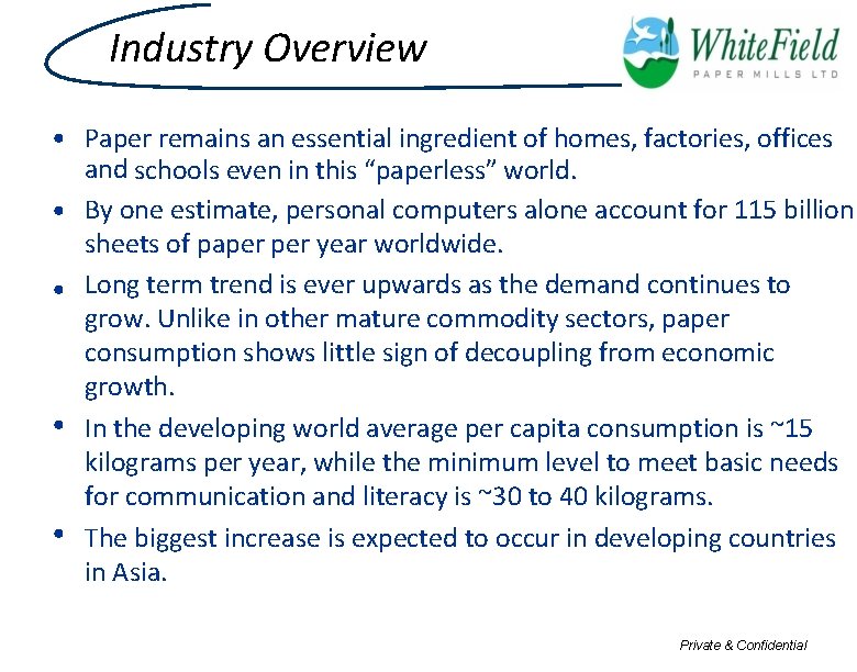 Industry Overview • Paper remains an essential ingredient of homes, factories, offices and schools